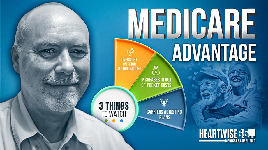 Medicare Advantage | 3 Things to Watch | HeartWise65